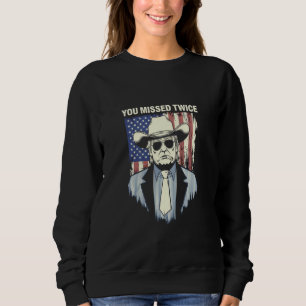 You Missed Twice Western Trump Cowboy Trump 2024  Sweatshirt