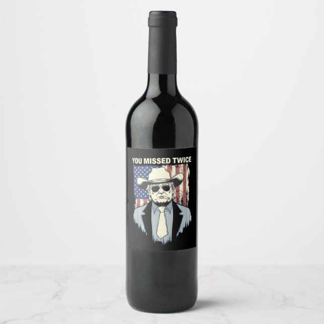You Missed Twice Western Trump Cowboy Trump 2024  Wine Label (Front)
