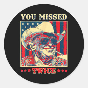 You Missed Twice Western Trump Cowboy Trump 2025 Classic Round Sticker