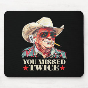 You Missed Twice Western Trump Cowboy Trump 2025 U Mouse Mat