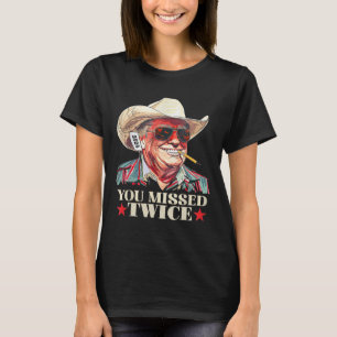 You Missed Twice Western Trump Cowboy Trump 2025 U T-Shirt