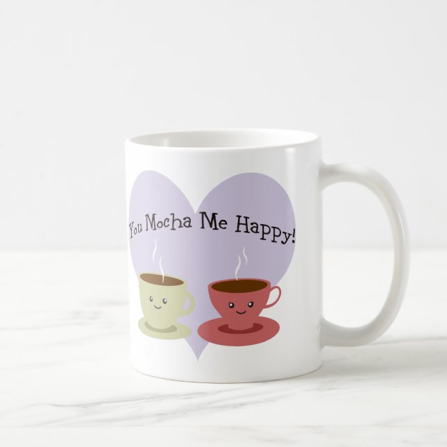 You Mocha Me Happy Coffee Mug (Right)