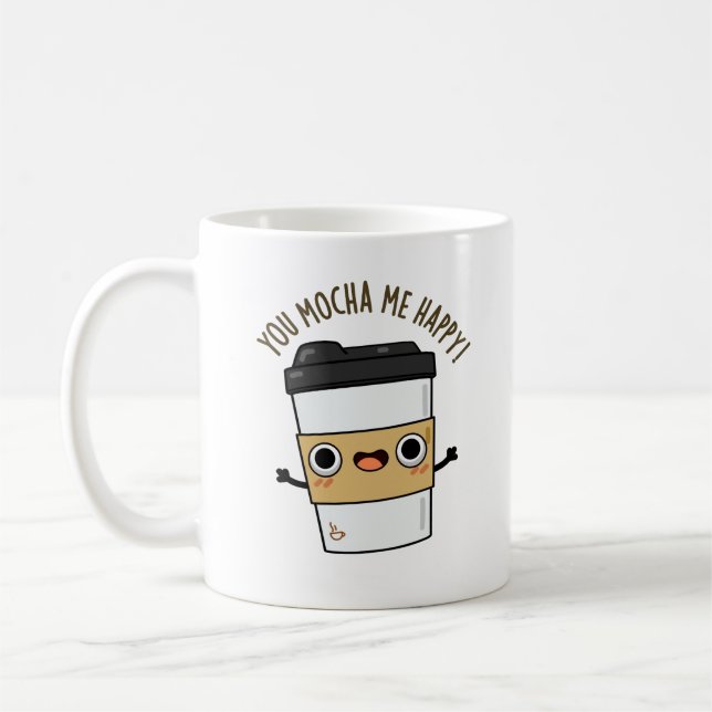 You Mocha Me Happy Funny Coffee Pun  Coffee Mug (Left)