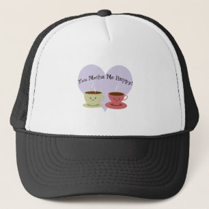 You Mocha Me Happy Trucker Hat
