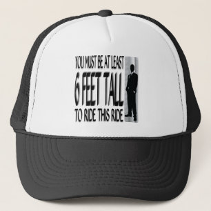 You Must Be At Least 6 Feet Tall To Ride... Trucker Hat