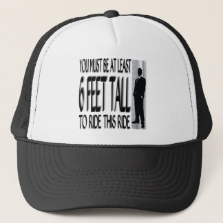 You Must Be At Least 6 Feet Tall To Ride... Trucker Hat