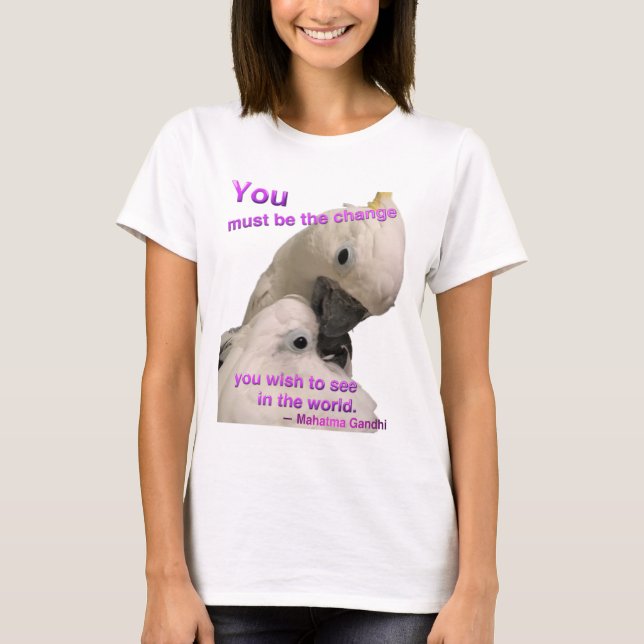 YOU must be the change women's T-Shirt (Front)