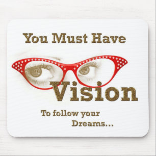 you must have vision to follow your dreams mouse mat
