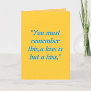 "You must remember this,a kiss is but a kiss," Holiday Card
