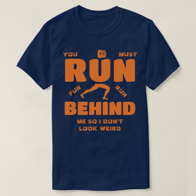You Must Run Behind Me T-Shirt (Design Front)