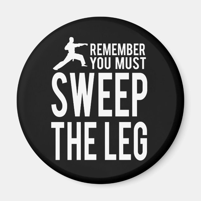 You Must Sweep the Leg Magnet (Front)