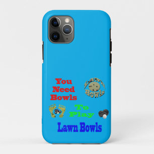 You Need Bowls To Play Lawn Bowls,  iPhone 11 Pro Case