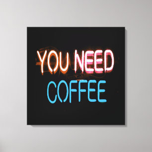 You need coffee, Caffine Neon Sign