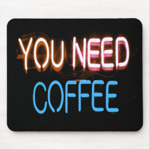 You need coffee, Caffine Neon Sign Mouse Mat