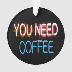 You need coffee, Caffine Neon Sign Ornament