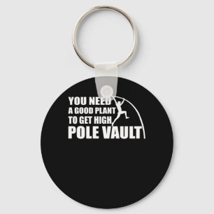 You Need Good Plant Get High Pole Vault Key Ring