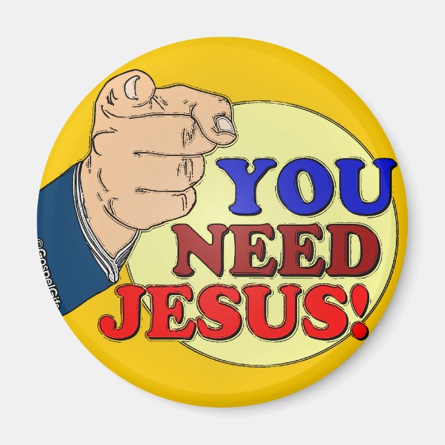 You Need Jesus! Magnet (Front)