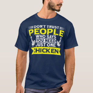 You Need Just One Chicken Chicken Farmer T-Shirt