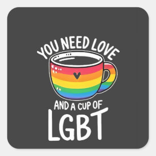 You Need Love and a Cup of LGBT Pride Month 2025 Square Sticker
