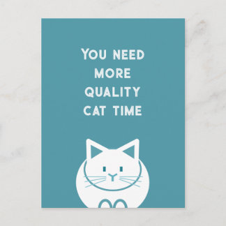 You Need More Quality Cat Time Postcard
