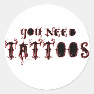 You Need Tattoos Sticker