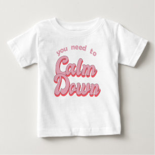 You Need To Calm Down Retro Style Baby T-Shirt