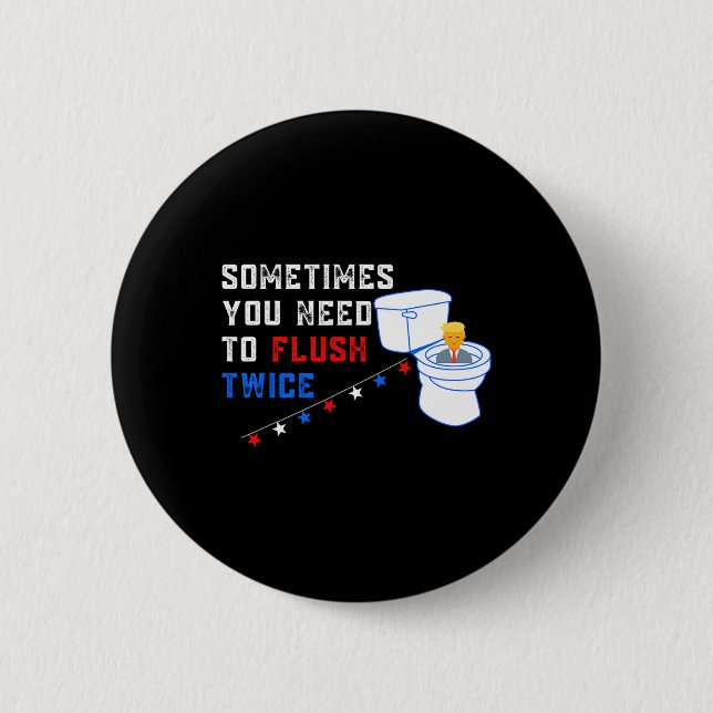 You Need To Flush Twice Funny Anti-trump  6 Cm Round Badge (Front)