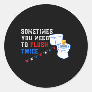 You Need To Flush Twice Funny Anti-trump Classic Round Sticker