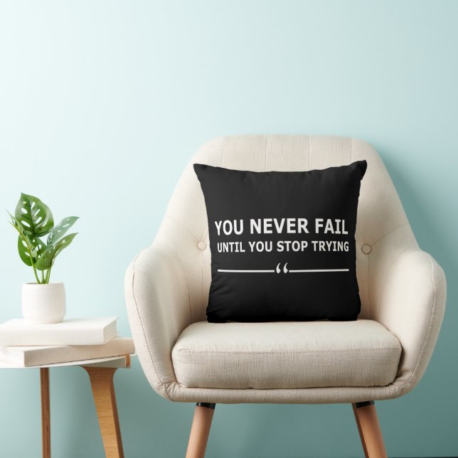 you never fail until you stop trying motivational cushion (Chair)