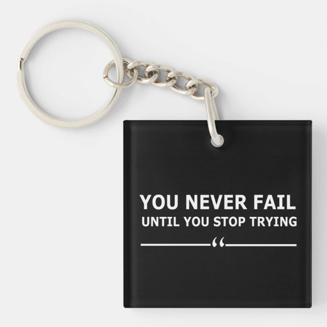 you never fail until you stop trying motivational key ring (Front)