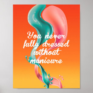 You never fully dressed without manicure, nail poster