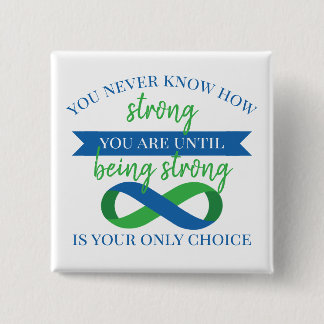 You Never Know How Strong You Are 15 Cm Square Badge