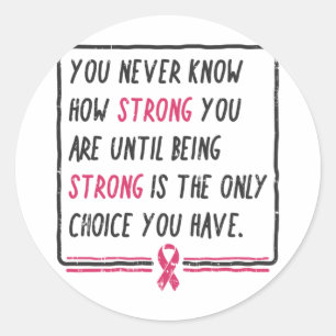 You Never Know How Strong You Are Breast Cancer Gi Classic Round Sticker