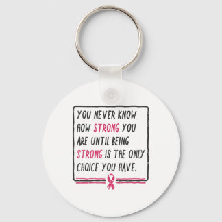 You Never Know How Strong You Are Breast Cancer Gi Key Ring