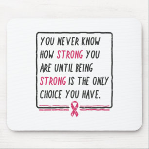 You Never Know How Strong You Are Breast Cancer Gi Mouse Mat