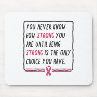 You Never Know How Strong You Are Breast Cancer Gi Mouse Mat