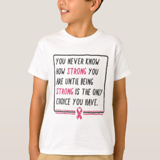 You Never Know How Strong You Are Breast Cancer Gi T-Shirt