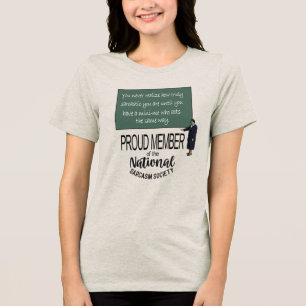 You Never Realize How Sarcastic You Are Fun Quote Tri-Blend Shirt