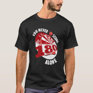 You Never Score Alone Darts Player Dart Game  2 T-Shirt