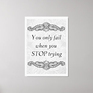 You only fail when you stop - Positive Quote´s Canvas Print