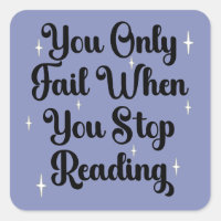 You Only Fail When You Stop Reading Book Lover