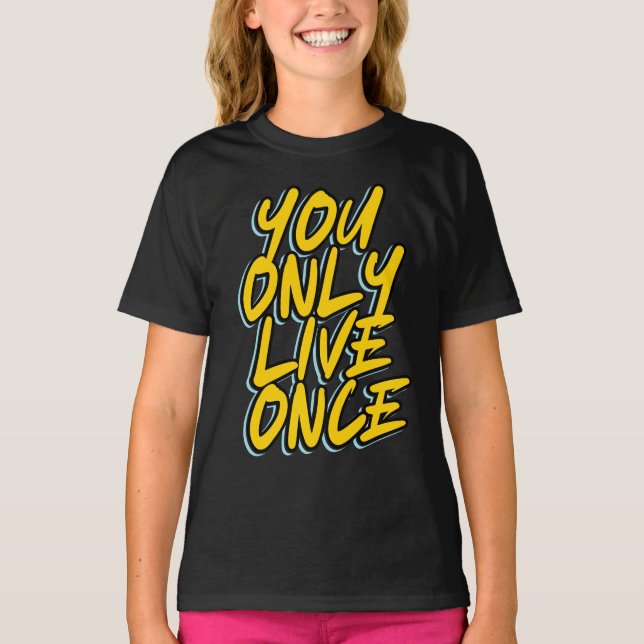 YOU ONLY LIVE ONCE TYPOGRAPHY TEXT QUOTES T-Shirt (Front)