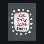 You Only Live Once YOLO Postcard<br><div class="desc">Bold text reading "You Only Live Once" is centred against a grey background. The black text sits on a white rectangle with large textured white dots around it,  providing a playful contrast against the solid colour backdrop.</div>