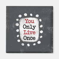 You Only Live Once YOLO Refrigerator Magnet