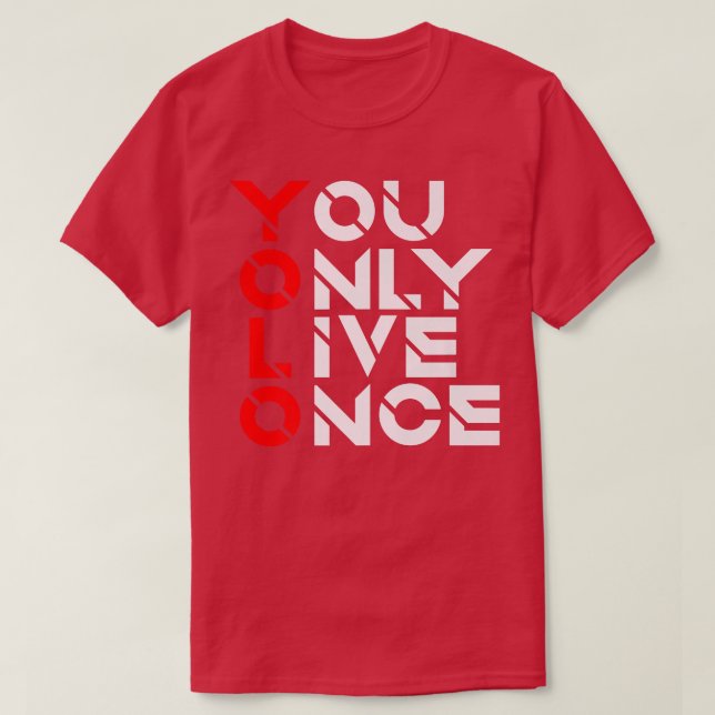 You Only Live OnceMotivation QuoteInspirational  1 T-Shirt (Design Front)