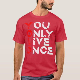 You Only Live OnceMotivation QuoteInspirational  1 T-Shirt