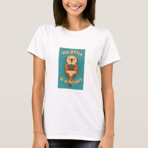 You Otter Be in Pictures Cute Sea Otter w/Camera T-Shirt