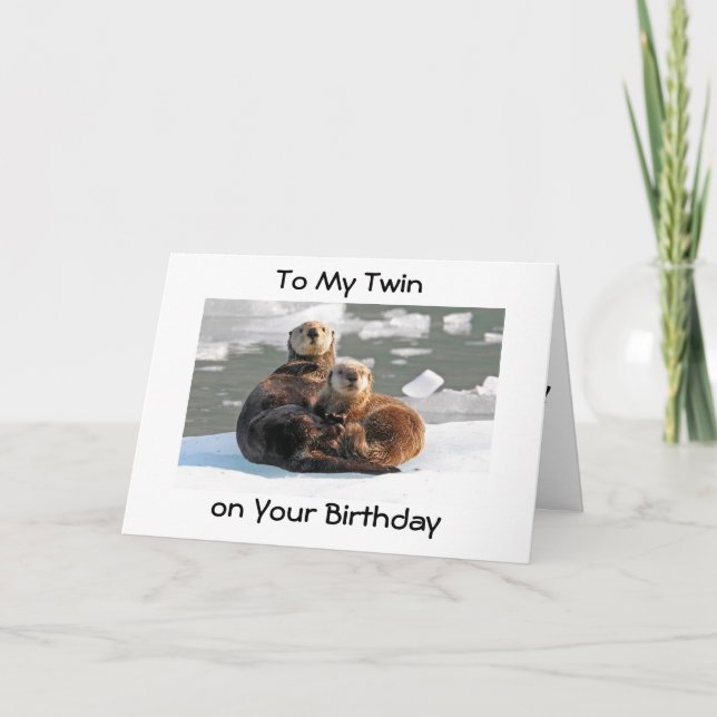 YOU "OTTER" HAVE A HAPPY BIRTHDAY "TWIN" CARD (Front)