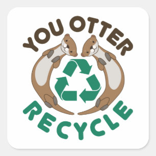 You Otter Recycle Recycling Earth Day Square Sticker