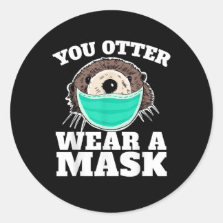 You Otter Wear a Mask funny Otter Social Classic Round Sticker